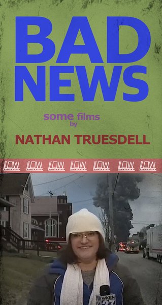 Bad News - Some Films by Nathan Truesdell